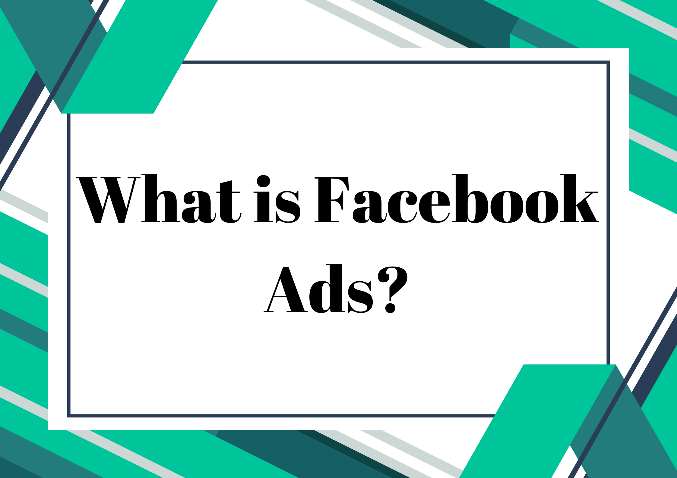 Read more about the article What is Facebook Ads?